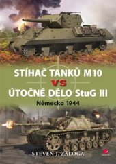 kniha Stíhač tanků M 10 VS. útočné dělo StuG III Německo 1944, Grada 2014