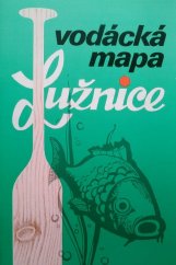 kniha Vodácká mapa Lužnice Měř. 1 : 50000, Geodetický a kartografický podnik 1986