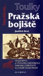 kniha Pražská bojiště Velké bitvy a významná historická vojenská střetnutí na území velké Prahy, Olympia 2016