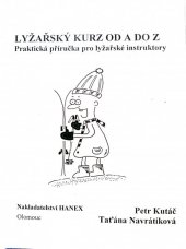 kniha Lyžařský kurz od A do Z praktická příručka pro lyžařské instruktory, Hanex 2001