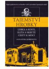 kniha Tajemství hrobky lebka a kosti, elita a skryté cesty moci, Mladá fronta 2007