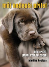 kniha Můj nejlepší přítel jak prožít první rok se psem, XYZ 2011