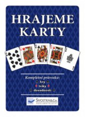 kniha Hrajeme karty kompletní průvodce: 52 her, 52 triků, 52 dovedností, Svojtka & Co. 2010
