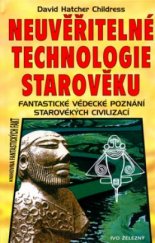 kniha Neuvěřitelné technologie starověku fantastické vědecké poznání starověkých civilizací, Ivo Železný 2004