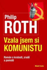 kniha Vzala jsem si komunistu [román o krutosti, zradě a pomstě], Mladá fronta 2010