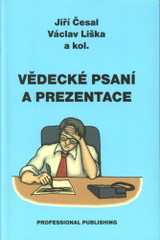 kniha Vědecké psaní a prezentace, Professional Publishing 2007