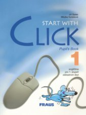 kniha Start with click 1 angličtina pro 1. stupeň základních škol : pupil's book, Fraus 2002