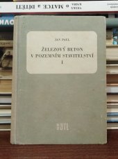 kniha Železový beton v pozemním stavitelství 1. díl Učební text pro 3. a 4. ročník prům. škol stavebních., SNTL 1958