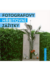 kniha Fotografovy hřbitovní zážitky, s.n. 2024
