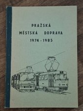 kniha Pražská městská doprava 1974-1985, Kroužek přátel městské dopravy Kulturního domu Dopravních podniků hl. m. Prahy 1986