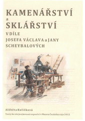 kniha Kamenářství a sklářství v díle Josefa Václava a Jany Scheybalových texty ke stejnojmenné expozici v Muzeu Českého ráje 2012, Muzeum Českého ráje 2012