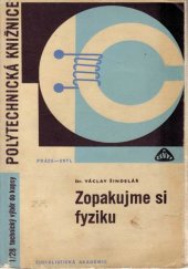 kniha Zopakujme si fyziku [Určeno také] pro stud. stř. a odb. škol, Práce 1967