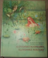 kniha Slovenské rozprávky zo zbierky Pavla Dobšinského : dvojjazyčná slovensko-česká čítanka s dramatizovanými rozprávkami na CD a slovníčkom rozdielnych výrazov a fráz = Slovenské pohádky : ze sbírky Pavla Dobšinského : dvojjazyčná slovensko-česká čítanka s dramatizovanými pohádk, ArtForum 21 2004