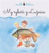 kniha My rybáři z Lužnice Jak jsme lovili kapra Bláťulu, Verzone 2017