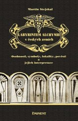 kniha Labyrintem alchymie v českých zemích Osobnosti, symboly, lokality, pověsti a jejich interpretace, Eminent 2020