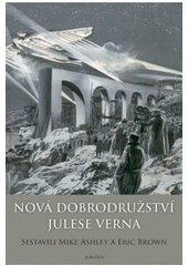 kniha Nová dobrodružství Julese Verna 1. povídky na motivy příběhů Julese Verna., Albatros 2010