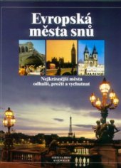 kniha Evropská města snů nejkrásnější města - odhalit, prožít a vychutnat, Fortuna Libri 2000