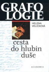 kniha Grafologie - cesta do hlubin duše přehled dějin písma a rozbory rukopisů slavných osobností s využitím hlubinné psychologie, Academia 2002