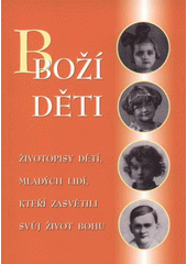 kniha Boží děti životopisy dětí a mladých lidí, kteří v síle sv. Eucharistie žili příkladným životem, Matice Cyrillo-Methodějská 2008