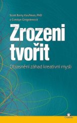 kniha Zrozeni tvořit Objasnění záhad kreativní mysli, Citadella 2017