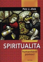 kniha Spiritualita humanitární pomoci, Triton 2016
