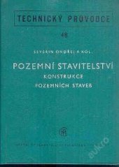 kniha Pozemní stavitelství Konstrukce pozemních staveb : Určeno technikům v oboru pozemních staveb a studentům stř. i vyš. stupně škol staveb. oboru, SNTL 1964