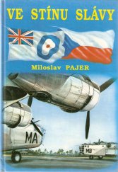 kniha Ve stínu slávy bojový výcvik československých letců, příslušníků bombardovacích a dopravních jednotek RAF, ve Velké Británii v letech 1940 až 1946, Svět křídel 1992