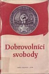 kniha Dobrovolníci svobody o boji československých dobrovolníků proti fašismu ve Španělsku v letech 1936-1939 : [sborník studií, článků a] dokumentů, Naše vojsko 1956