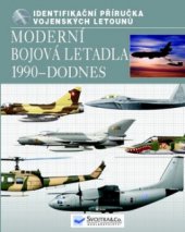 kniha Moderní bojová letadla 1990 - dodnes identifikační příručka vojenských letounů, Svojtka & Co. 2011