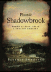 kniha Plantáž Shadowbrook román o lásce, válce a zrození Ameriky, BB/art 2007
