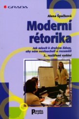 kniha Moderní rétorika jak mluvit k druhým lidem, aby nám naslouchali a rozuměli, Grada 2006