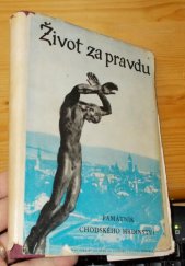 kniha Život za pravdu památník chodského hrdinství : 1938-1945 : [sborník, Svaz bojovníků za svobodu 1949