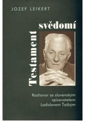 kniha Testament svědomí rozhovor se slovenským spisovatelem Ladislavem Ťažkým, Akcent 2001