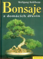 kniha Bonsaje z domácích dřevin, Knižní klub 2001