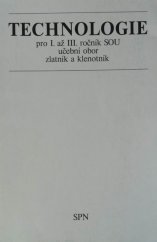 kniha Technologie pro 1., 2. a 3. ročník odborných učilišť a učňovských škol Učební obor: zlatník a klenotník, SPN 1972
