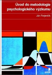 kniha Úvod do metodologie psychologického výzkumu jak zkoumat lidskou duši, Portál 2010