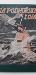 kniha Na podmořské lodi odvážné výpravy kapitána Jana Siria : (z jeho zápiskův), Em. Šolc 1915