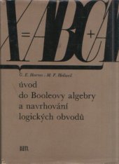 kniha Úvod do Booleovy algebry a navrhování logických obvodů Určeno [také] pro posl. prům. škol a elektrotechn. fakult vys. škol techn., SNTL 1969