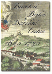 kniha Barokní Praha – barokní Čechie 1620–1740 sborník příspěvků z vědecké konference o fenoménu baroka v Čechách, Praha, Anežský klášter a Clam-Gallasův palác, 24.-27. září 2001, Scriptorium 2004