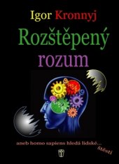 kniha Rozštěpený rozum aneb homo sapiens hledá lidské... štěstí, Naše vojsko 2015