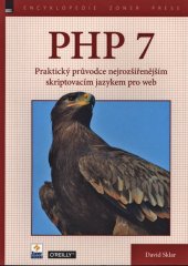 kniha PHP 7 Praktický průvodce nejrozšířenějším skriptovacím jazykem pro web, Zoner Press 2018