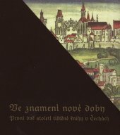 kniha Ve znamení nové doby první dvě století tištěné knihy v Čechách, Národní knihovna České republiky 2000