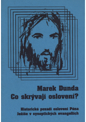 kniha Co skrývají oslovení? historické pozadí oslovení Pána Ježíše v synoptických evangeliích, Petr Veselý 2009