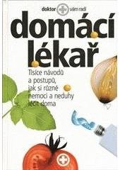 kniha Domácí lékař tisíce návodů a postupů, jak si různé nemoci a neduhy léčit doma, PWP 2002