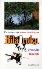 kniha Bílá ruka za tajemstvím hradu Handštejna, Knižní klub 2003