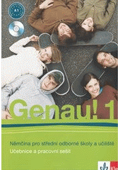 kniha Genau! 1 němčina pro střední odborné školy a učiliště : učebnice a pracovní sešit, Klett 2010