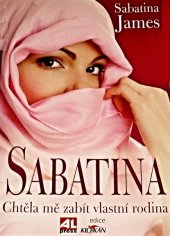 kniha Sabatina chtěla mě zabít vlastní rodina, Alpress 2012