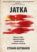 kniha Jatka Masové vraždy, odebírání orgánů a čínské řešení problému s disidenty, CPress 2015