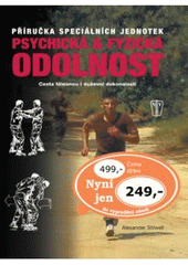 kniha Psychická & fyzická odolnost příručka speciálních jednotek : cesta tělesnou i duševní dokonalostí, Naše vojsko 2007