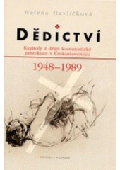 kniha Dědictví kapitoly z dějin komunistické perzekuce v Československu 1948-1989, Votobia 2002